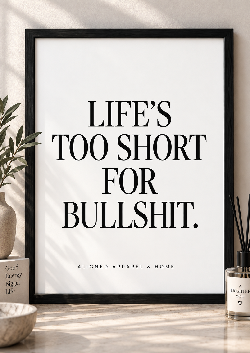 Life’s Too Short For Bullshit – A4 Wall Art | Black Frame Included