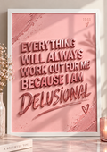 Everything Will Always Work Out For Me Because I Am Delusional – 11:11 A4 Wall Art