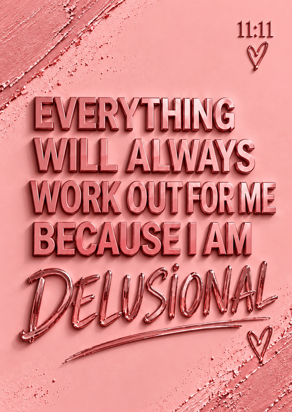 Everything Will Always Work Out For Me Because I Am Delusional – 11:11 A4 Wall Art