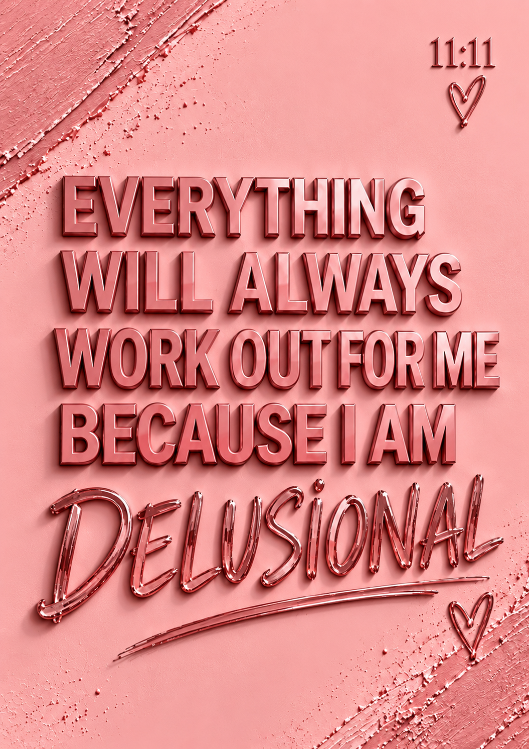 Everything Will Always Work Out For Me Because I Am Delusional – 11:11 A4 Wall Art